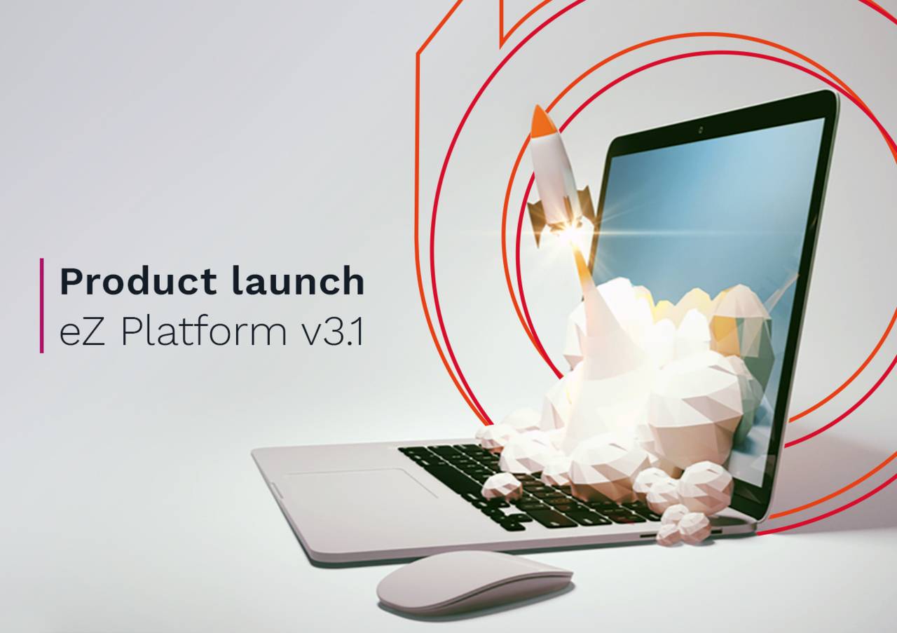 Product Launch: Discover eZ Platform v3.1